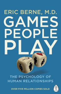 Games People Play : The Psychology of Human Relationships-9780241257470