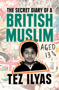 The Secret Diary of a British Muslim Aged 13 3/4-9780751582185