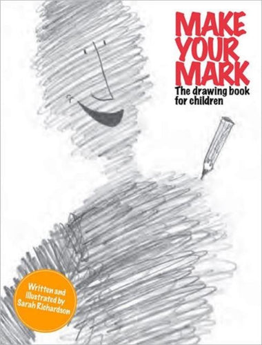 Make Your Mark : The Drawing Book for Children-9781849760119