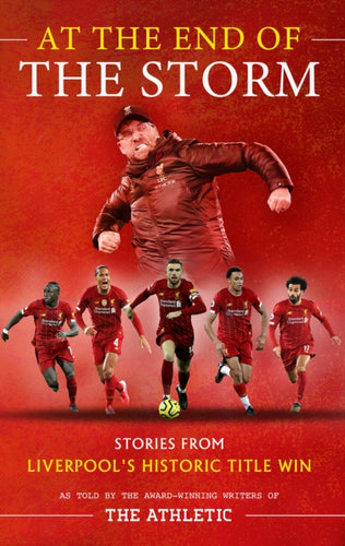 At the End of the Storm : Stories from Liverpool's Historic Title Win-9781913538279